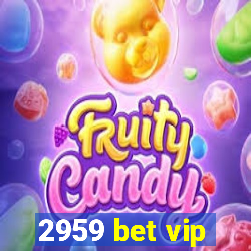 2959 bet vip